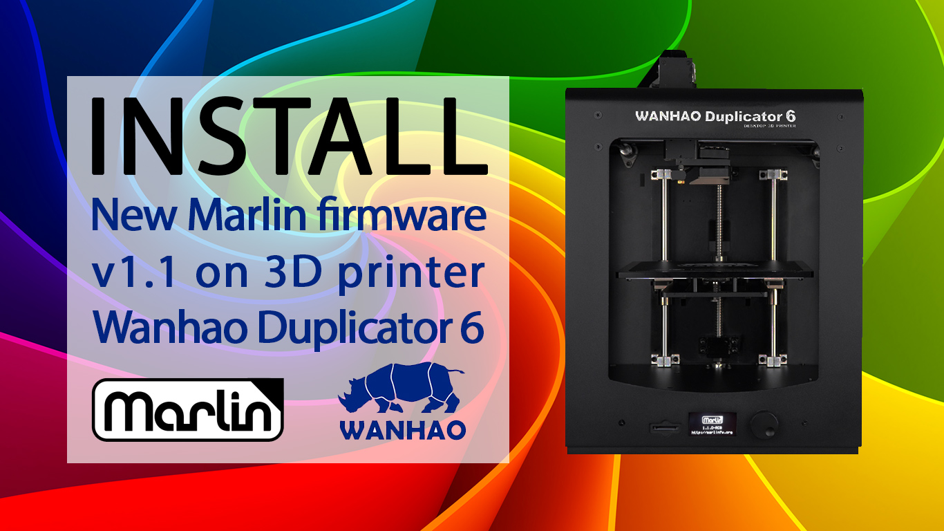 Tutorial: firmware Marlin on 3D printer Monoprice Maker Ultimate & Wanhao Duplicato - Printer3D.One - Wiki | Review | Test | Robotic & 3D Printing